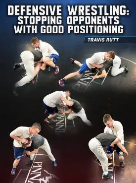 Defensive Wrestling: Stopping Opponents With good Position by Travis Rutt